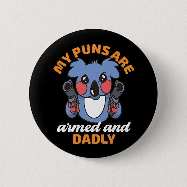 Funny Father Pun Dad My Joke Armed and Dadly Koala 6 Cm Round Badge (Front)