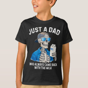 Funny Father Skeleton Just A Dad Who Came Back Wit T-Shirt