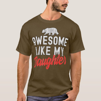 Funny Fathers Day Awesome Like My Daughter 1 T-Shirt