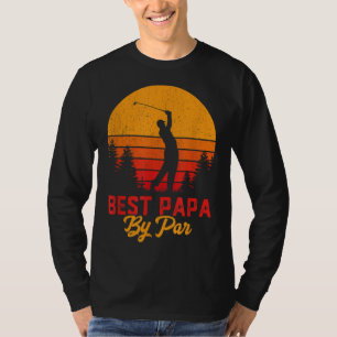 Funny Father's Day Best Papa By Par Golf Love Gift T-Shirt