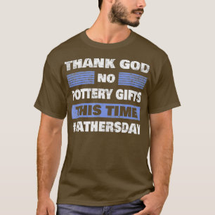 Funny Fathers Day Dad Fathers Daddy Papa Pottery T-Shirt