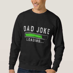 Funny Father's Day Gift Father Present Dad Joke Lo Sweatshirt