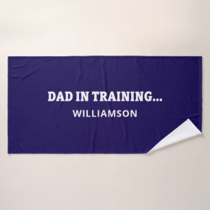 Funny Fathers day gift for new dad to be Bath Towel