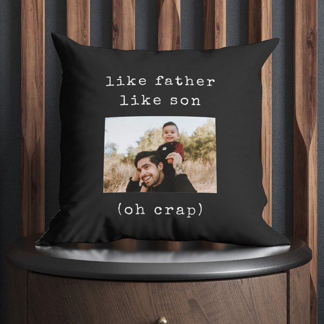 Funny Fathers Day Like Father Like Son Photo Cushion (Oh crap! They are just alike! Bring him to tears this Father's Day!)