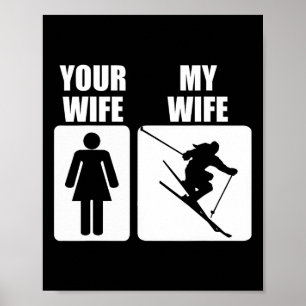 Funny Fathers Day Skiing Your Wife My Wife Downhil Poster