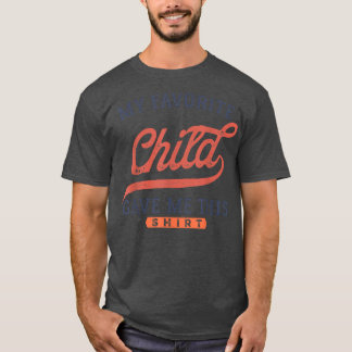 Funny Father's Mother's Day Gift My Favourite Chil T-Shirt