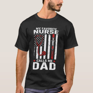 Funny Fathers My Favourite Nurse Calls Me Dad Amer T-Shirt