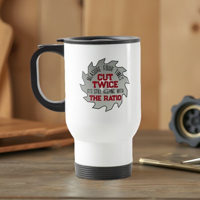 Funny Father's Saw Blade Handy Dad Carpenter DIY Travel Mug (Funny Father's Day travel mug gift for DIY carpenters, woodworkers, and handymen. Measure twice!)