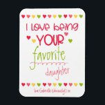Funny Favorite Child in Cute Colorful Typography Magnet<br><div class="desc">I love being your favorite ... Colorful and Funny Fridge Magnet. The template is set up for you to edit "favorite daughter", if necessary, as well as the message at the bottom of the magnet. The design features the cheeky saying "I love being your favorite daughter" in cute typography and...</div>