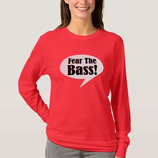 Funny Fear The Bass T-shirt (Front)
