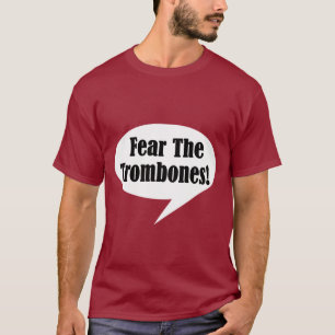 Funny Fear The Trombones T-shirt