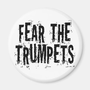 Funny Fear The Trumpets Gift Magnet