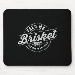 Funny Feed Me Brisket Backyard Bbq Grilling Cookin Mouse Pad