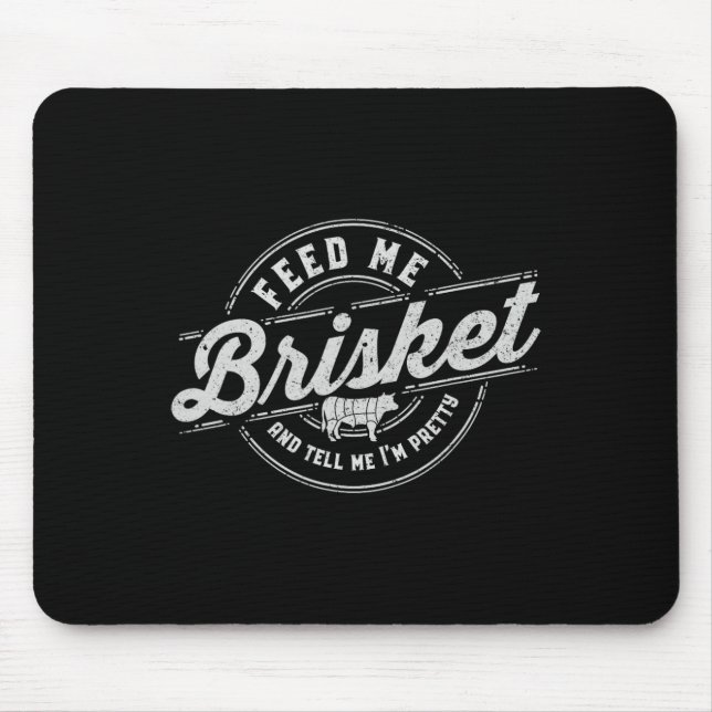 Funny Feed Me Brisket Backyard Bbq Grilling Cookin Mouse Pad (Front)