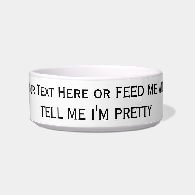 Funny Feed Me Pretty Pet Bowl (Front)