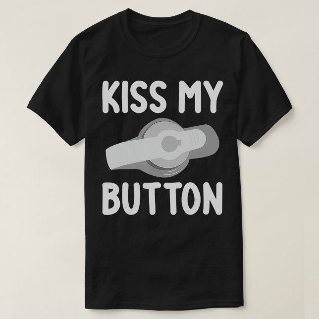 Funny Feeding Tube Awareness Kiss My Button  T-Shirt (Design Front)