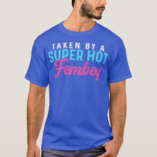 Funny Femboy Taken By A Super Hot Femboy Gift T-Shirt