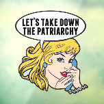 Funny Feminist Let's Take Down the Patriarchy<br><div class="desc">Let's Take Down the Patriarchy gift. Cute retro pop art feminism window cling for a strong pro choice woman voting for female leadership in our country. Stand up for women's rights and female empowerment with this cool political humour cartoon that features a pretty blonde leader planning a women's march on...</div>