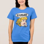 Funny Feminist Let's Take Down the Patriarchy Tri-Blend Shirt<br><div class="desc">Let's Take Down the Patriarchy women's tri-blend t-shirt. Cute retro pop art feminism design for a strong pro choice woman voting for female leadership in our country. Stand up for women's rights and female empowerment with this cool political humour cartoon that features a pretty blonde leader planning a women's march...</div>