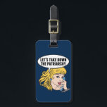 Funny Feminist Pop Art Anti Patriarchy Retro Women Luggage Tag<br><div class="desc">Let's Take Down the Patriarchy gift. Cute retro pop art feminism design for a strong pro choice woman voting for female leadership in our country. Stand up for women's rights and female empowerment with this cool political humor cartoon that features a pretty blonde leader planning a women's march on a...</div>