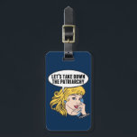 Funny Feminist Pop Art Anti Patriarchy Retro Women Luggage Tag<br><div class="desc">Let's Take Down the Patriarchy gift. Cute retro pop art feminism design for a strong pro choice woman voting for female leadership in our country. Stand up for women's rights and female empowerment with this cool political humor cartoon that features a pretty blonde leader planning a women's march on a...</div>