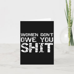 Funny Feminist Quote Feminism Gift Women Don't Owe Card