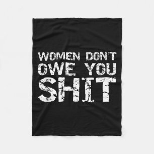 Funny Feminist Quote Feminism Gift Women Don't Owe Fleece Blanket