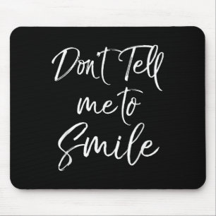 Funny Feminist Quote For Women Cute Don't Tell Me  Mouse Pad