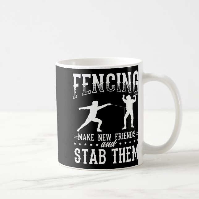 Funny Fencing Design Make New Friends And Stab The Coffee Mug (Right)