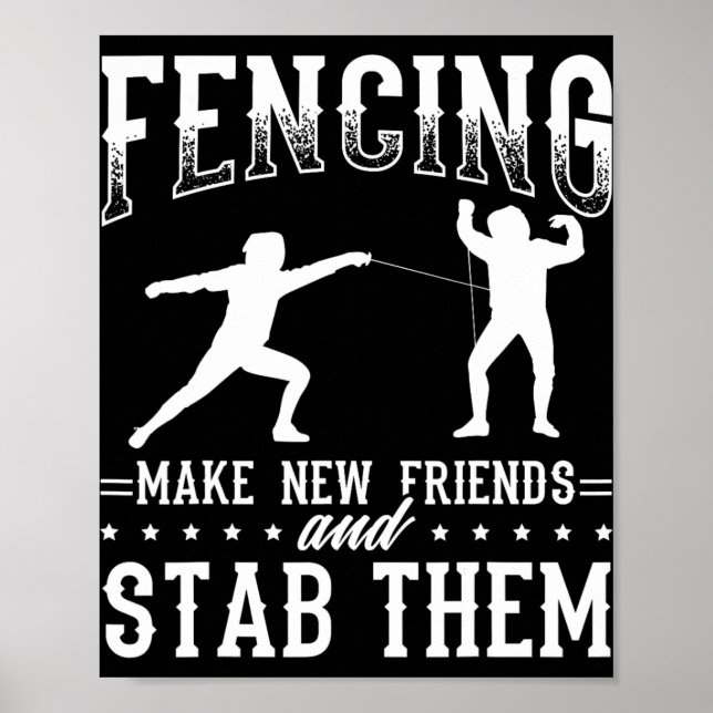 Funny Fencing Design Make New Friends And Stab The Poster (Front)