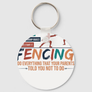 Funny Fencing Fencer Tee - Everything Your Parents Key Ring