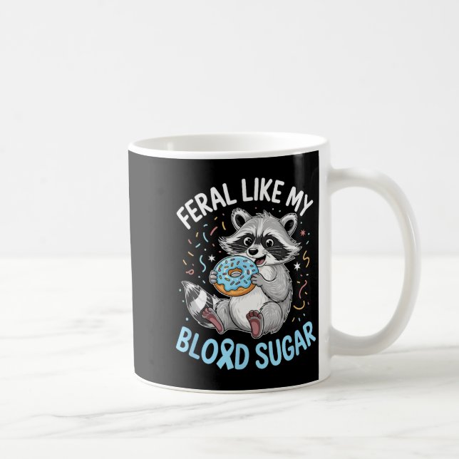 Funny Feral Like My Blood Sugar Diabtes Warriors T Coffee Mug (Right)