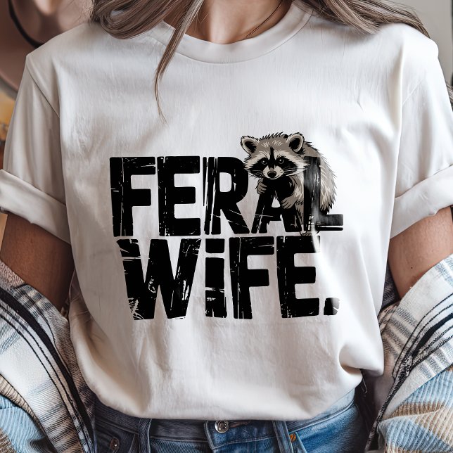 Funny Feral Wife Racoon Animal Wild Humour T-Shirt (Funny Feral Wife Raccoon Animal Wild Humor T-Shirt)