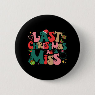 Funny Fiancee Christmas My Last Christmas As A Mis 6 Cm Round Badge