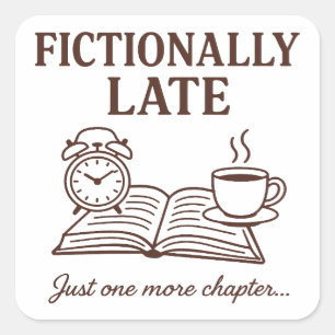 Funny Fictionally Late for Book and Coffee Lovers Square Sticker