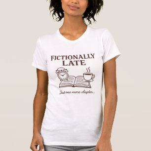 Funny Fictionally Late for Book and Coffee Lovers T-Shirt