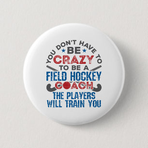 Funny Field Hockey Coach (1)  6 Cm Round Badge