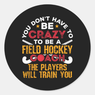 Funny Field Hockey Coach  Classic Round Sticker