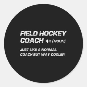 Funny Field Hockey Coach Definition  Classic Round Sticker