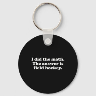 Funny Field Hockey Girls Boys Men Or Women Key Ring