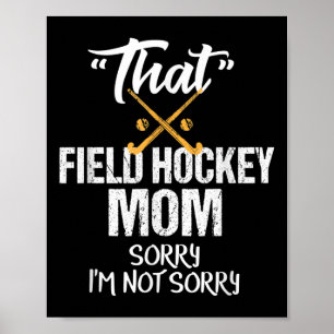 Funny Field Hockey Mom Sarcastic Sports Gag Gift Poster
