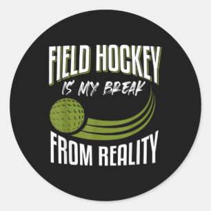 Funny Field Hockey Saying Field Hockey Classic Round Sticker