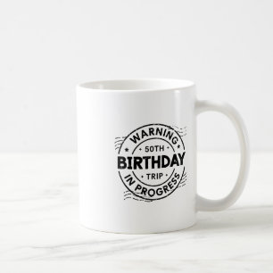 Funny Fifty Years Old Warning 50th Birthday Trip I Coffee Mug