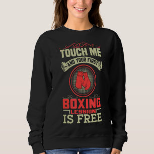 Funny Fighter Saying Boxing Lession Is Free Boxer Sweatshirt