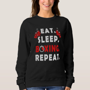 Funny Fighter saying  Eat Sleep Boxing Repeat boxe Sweatshirt