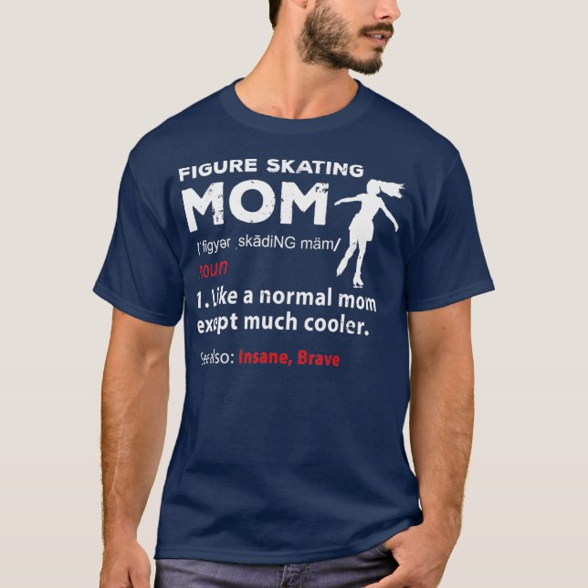 Funny Figure Skating Mum Figure Skater Mother T-Shirt (Front)