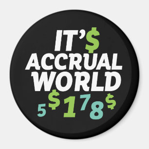 Funny Finance Accountant Office It's Accrual World Magnet