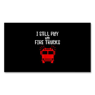 Funny Firefighter I Still Play With Fire Trucks Magnetic Business Card