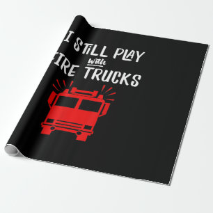Funny Firefighter   I Still Play With Fire Trucks Wrapping Paper