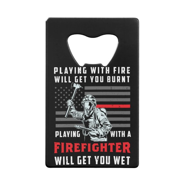 FUNNY FIREFIGHTER: Playing With Fire Will Get You (Front)